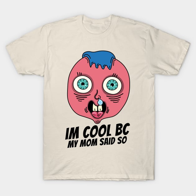 My mom says i'm cool, trash kid T-Shirt by Sourdigitals